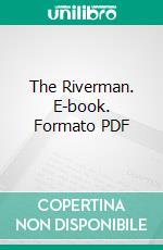 The Riverman. E-book. Formato Mobipocket ebook di Stewart Edward White