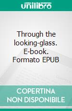 Through the looking-glass. E-book. Formato Mobipocket ebook