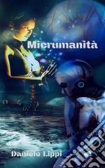 Micrumanità. E-book. Formato EPUB ebook