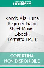 Rondo Alla Turca Beginner Piano Sheet Music. E-book. Formato EPUB ebook di Silvertonalities