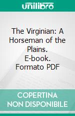 The Virginian: A Horseman of the Plains. E-book. Formato PDF