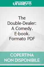 The Double-Dealer: A Comedy. E-book. Formato Mobipocket ebook di William Congreve