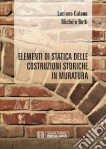 Elementi di Statica delle costruzioni storiche in muratura. E-book. Formato PDF ebook di Luciano Galano