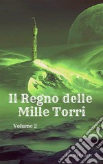 Il Regno delle Mille Torri - volume 2. E-book. Formato EPUB ebook