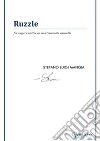 Ruzzle   For singers and/or an indeterminate ensemble.. E-book. Formato EPUB ebook di Stefano Luigi Mangia