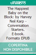 The Happiest Baby on the Block: by Harvey Neil Karp | Conversation Starters. E-book. Formato EPUB ebook di dailyBooks