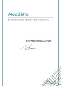 Moddètto For an indeterminate “Acapella” choir of improvisers. E-book. Formato Mobipocket ebook di Stefano Luigi Mangia