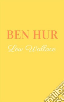 Ben Hur. E-book. Formato EPUB ebook di Lew Wallace