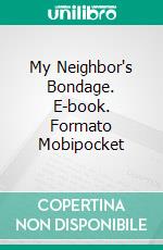 My Neighbor's Bondage. E-book. Formato Mobipocket ebook di Amber Cove