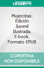 Mujercitas: Edición Juvenil Ilustrada. E-book. Formato EPUB ebook