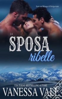 La sposa ribelle. E-book. Formato Mobipocket ebook di Vanessa Vale