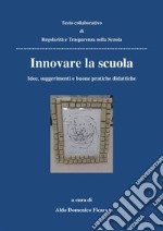 Innovare la scuola: Idee, suggerimenti e buone pratiche didattiche. E-book. Formato PDF ebook