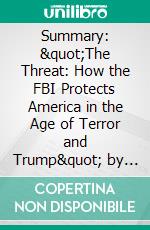 Summary: &quot;The Threat: How the FBI Protects America in the Age of Terror and Trump&quot; by Andrew G. McCabe - Discussion Prompts. E-book. Formato EPUB ebook