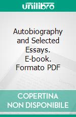 Autobiography and Selected Essays. E-book. Formato Mobipocket ebook