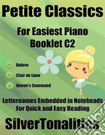 Petite Classics for Easiest Piano Booklet C2. E-book. Formato PDF ebook di Silvertonalities