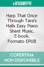 Harp That Once Through Tara's Halls Easy Piano Sheet Music. E-book. Formato EPUB ebook di Silvertonalities