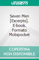 Seven Men [Excerpts]. E-book. Formato Mobipocket ebook