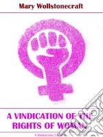 A Vindication of the Rights of Women. E-book. Formato EPUB ebook