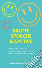 Brutte sporche e cattiveraccolta di barzellette politicamente scorrette. E-book. Formato Mobipocket ebook