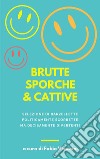 Brutte sporche e cattiveraccolta di barzellette politicamente scorrette. E-book. Formato EPUB ebook di Fabio Venosini