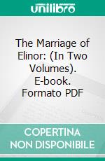 The Marriage of Elinor: (In Two Volumes). E-book. Formato Mobipocket ebook