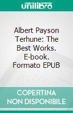 Albert Payson Terhune: The Best Works. E-book. Formato Mobipocket ebook di Albert Payson Terhune