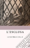 L'Esclusa. E-book. Formato EPUB ebook