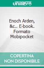 Enoch Arden, &c.. E-book. Formato PDF ebook