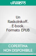 Un Raskolnikoff. E-book. Formato EPUB ebook di Emmanuel Bove