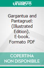 Gargantua and Pantagruel: (Illustrated Edition). E-book. Formato PDF ebook