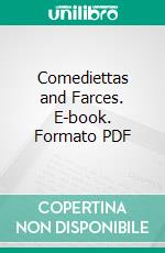 Comediettas and Farces. E-book. Formato PDF ebook