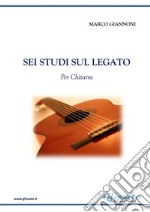 6 Studi sul legatoper Chitarra. E-book. Formato Mobipocket ebook