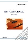 6 Studi sul legatoper Chitarra. E-book. Formato EPUB ebook di Marco Giannoni