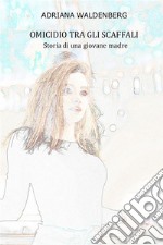 Omicidio tra gli scaffaliStoria di una giovane madre. E-book. Formato EPUB ebook