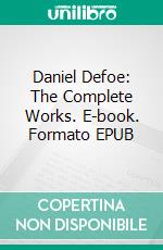 Daniel Defoe: The Complete Works. E-book. Formato EPUB ebook