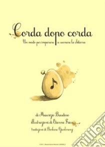 Corda dopo cordamodo per imparare a suonare la chitarra.. E-book. Formato Mobipocket ebook di Maurizio Baudino