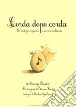 Corda dopo cordamodo per imparare a suonare la chitarra.. E-book. Formato EPUB