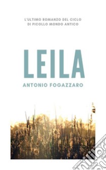 Leila. E-book. Formato EPUB ebook di Antonio Fogazzaro