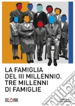 La famiglia del terzo millennio: Tre millenni di famiglie. E-book. Formato EPUB ebook