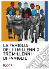 La famiglia del terzo millennio: Tre millenni di famiglie. E-book. Formato EPUB ebook