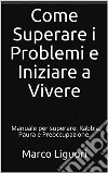 Come Superare i Problemi e Iniziare a Vivere 2. E-book. Formato Mobipocket ebook