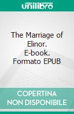 The Marriage of Elinor. E-book. Formato EPUB ebook