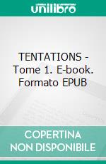 TENTATIONS - Tome 1. E-book. Formato EPUB ebook