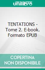 TENTATIONS - Tome 2. E-book. Formato EPUB ebook