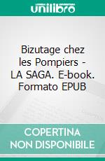 Bizutage chez les Pompiers - LA SAGA. E-book. Formato EPUB