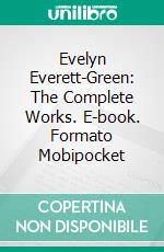 Evelyn Everett-Green: The Complete Works. E-book. Formato Mobipocket ebook di Green