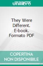 They Were Different. E-book. Formato PDF ebook di Neil J. Kenney