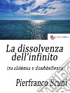 La dissolvenza dell'infinitotra alchimia e disobbedienza. E-book. Formato EPUB ebook