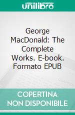 George MacDonald: The Complete Works. E-book. Formato Mobipocket ebook