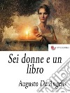 Sei donne e un libro. E-book. Formato EPUB ebook